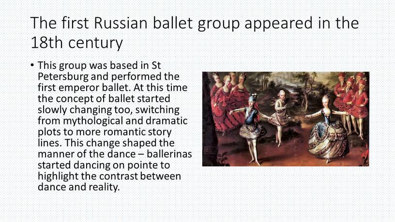 The first Russian ballet group appeared in the 18th century