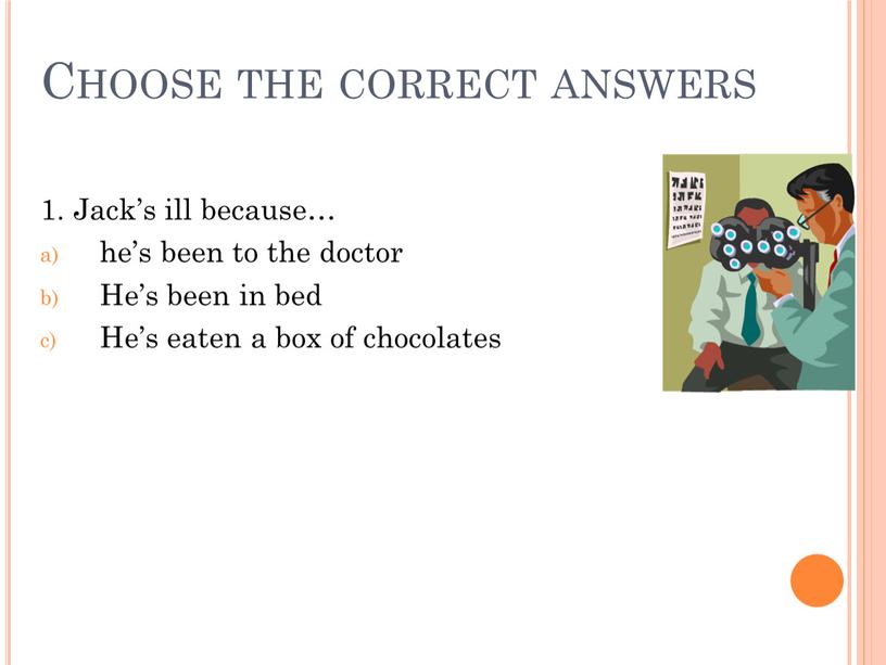 Choose the correct answers 1.