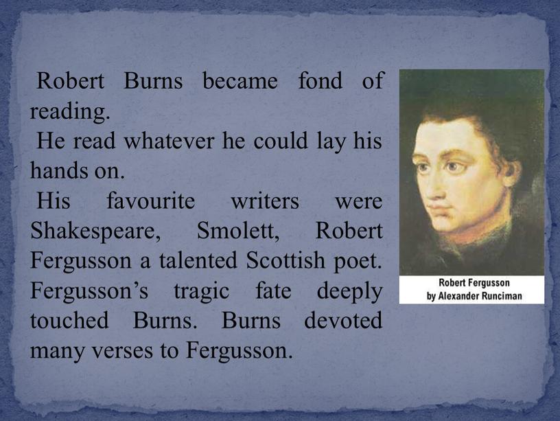 Robert Burns became fond of reading