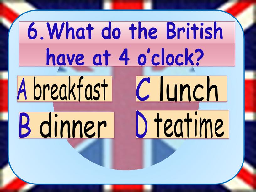 What do the British have at 4 o’clock?