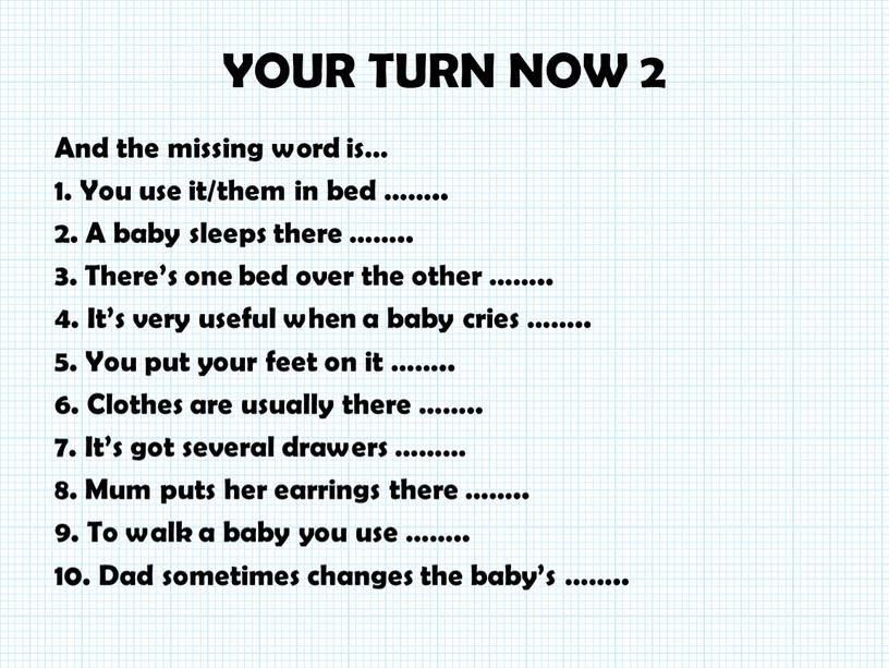 YOUR TURN NOW 2 And the missing word is… 1