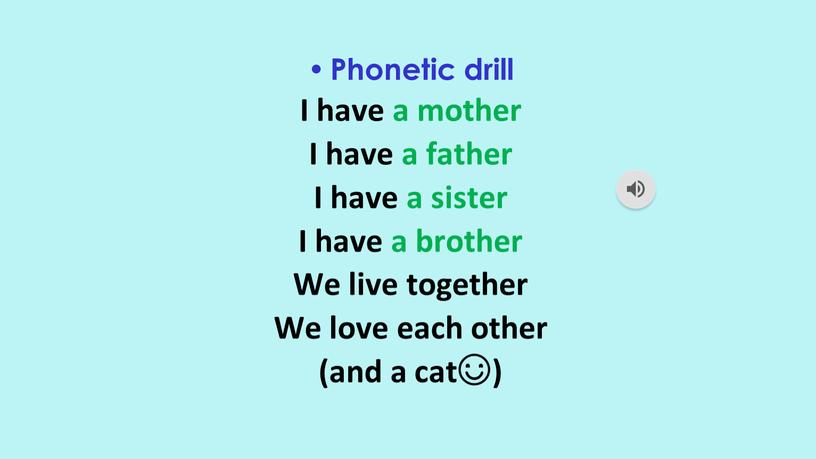 Phonetic drill I have a mother