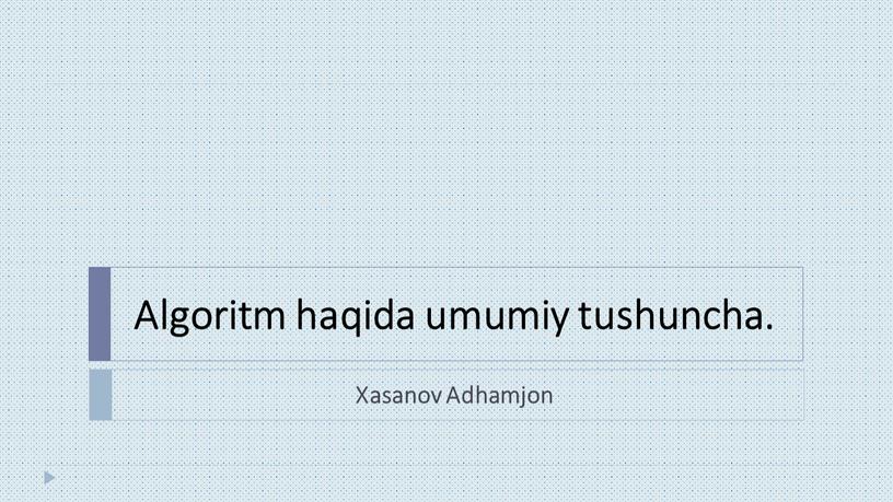 Algoritm haqida umumiy tushuncha