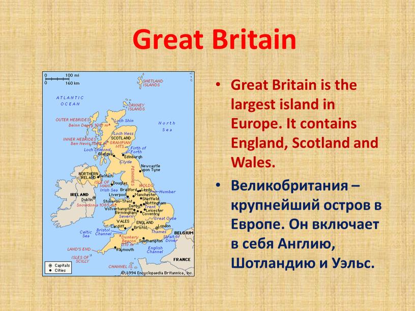 Great Britain Great Britain is the largest island in