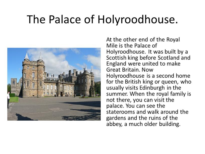 The Palace of Holyroodhouse. At the other end of the