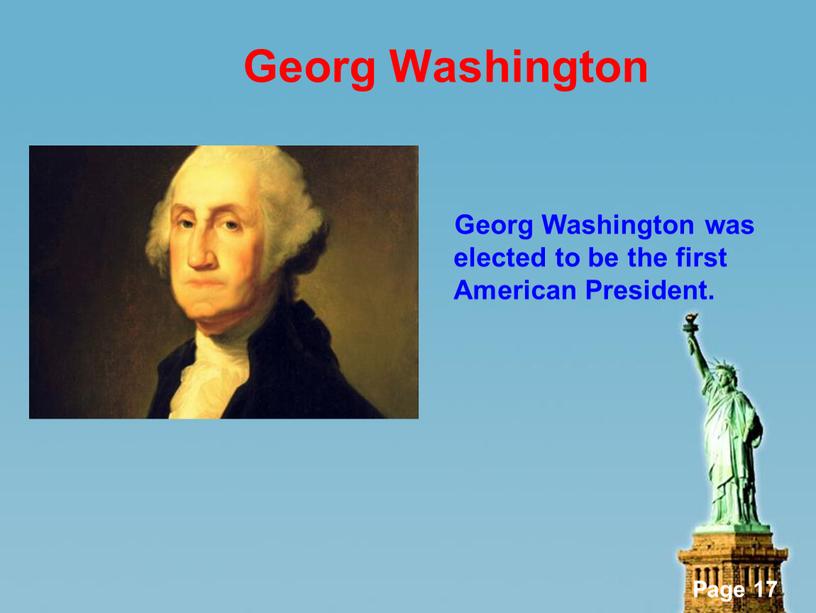 Georg Washington Georg Washington was elected to be the first