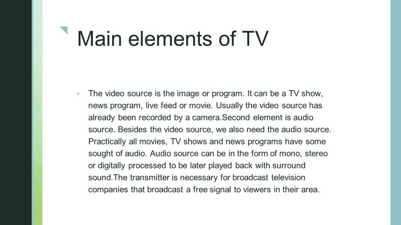 Main elements of TV The video source is the image or program