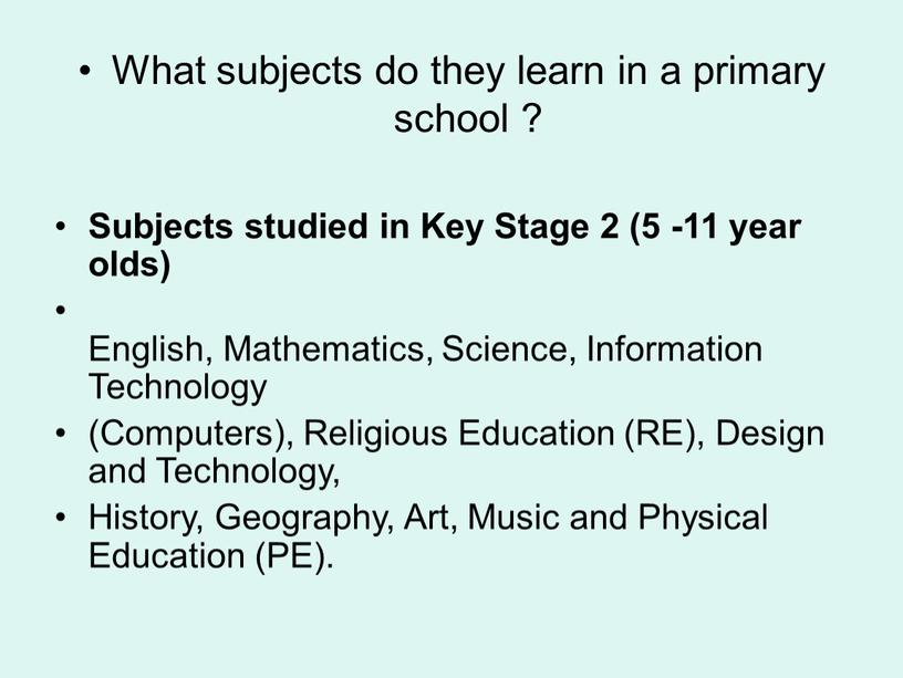 What subjects do they learn in a primary school ?