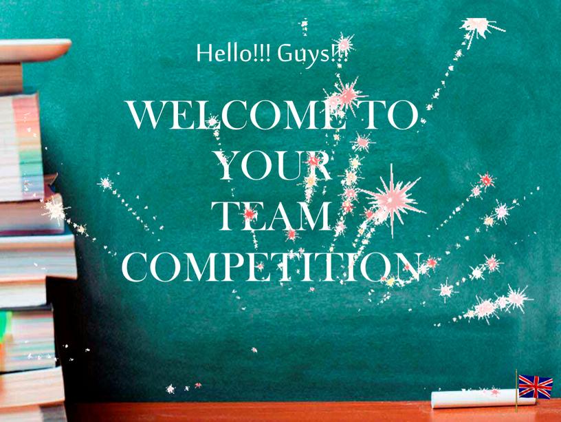 WELCOME TO YOUR TEAM COMPETITION