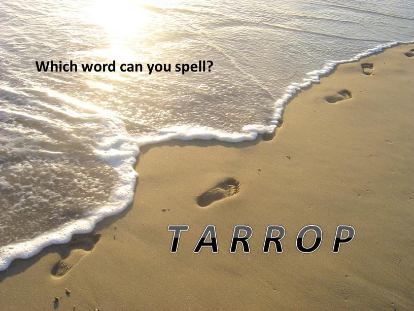 Which word can you spell? T A R