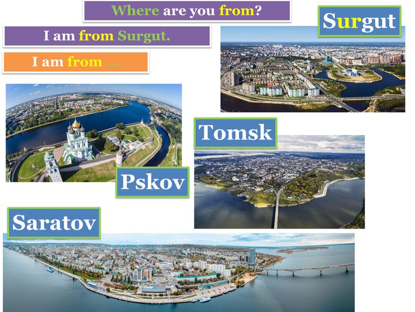 Where are you from? I am from Surgut