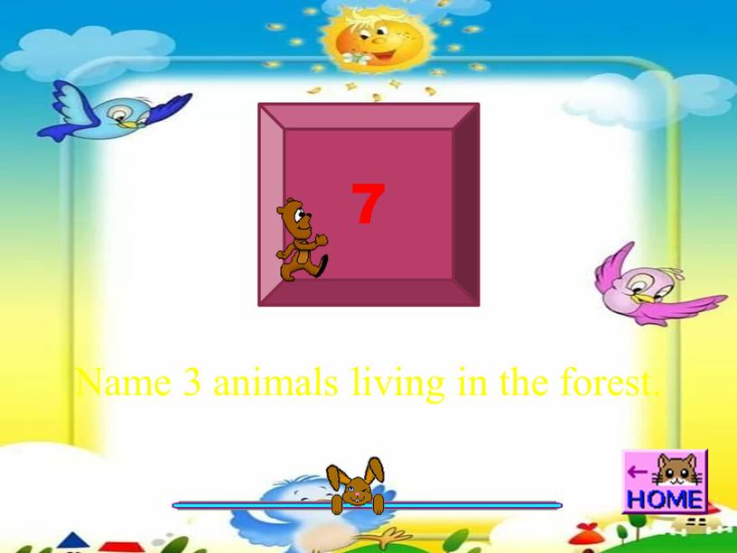 Name 3 animals living in the forest