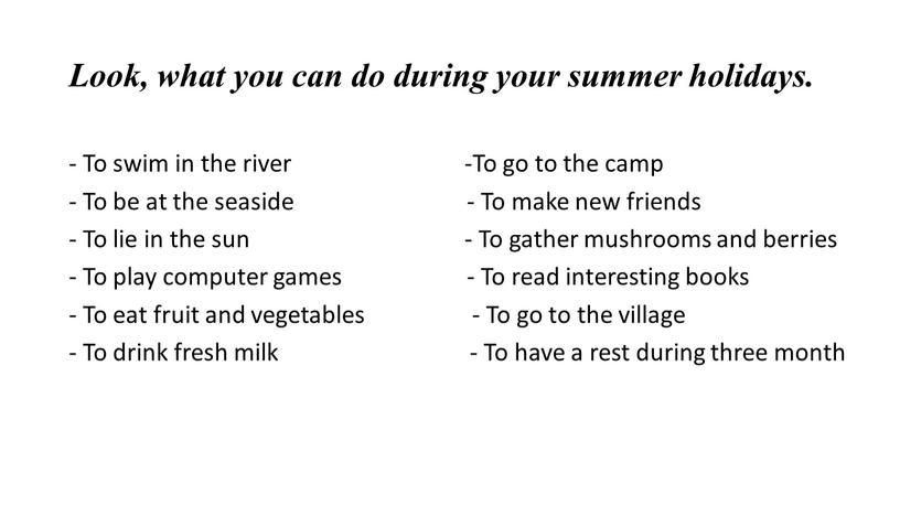 Look, what you can do during your summer holidays