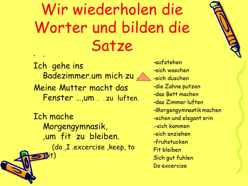 Wir wiederholen die Worter und bilden die