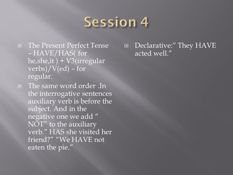 Session 4 The Present Perfect Tense –