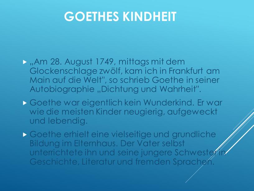 GOETHES KINDHEIT „Am 28. August 1749, mittags mit dem