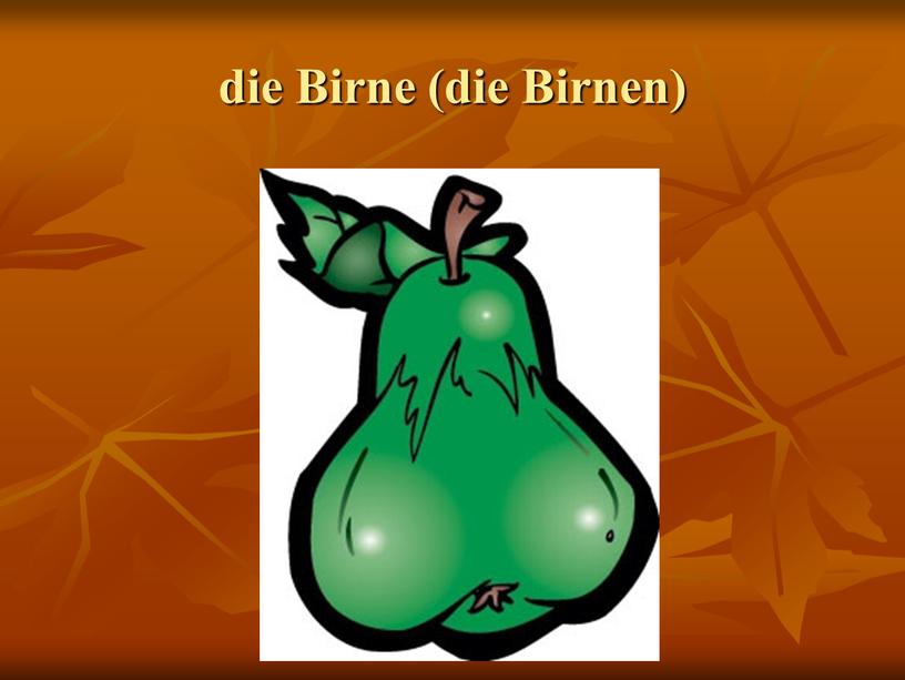 die Birne (die Birnen)