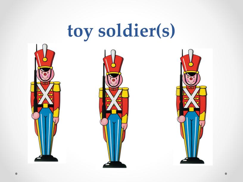 toy soldier(s)