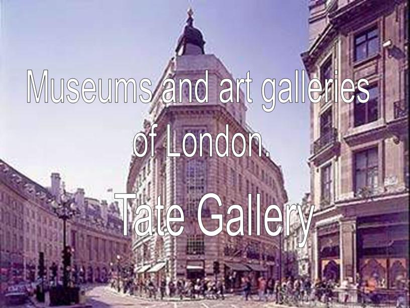 Museums and art galleries of London