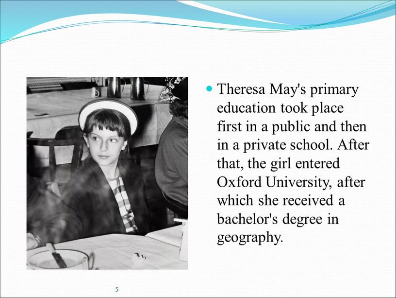 Theresa May's primary education took place first in a public and then in a private school