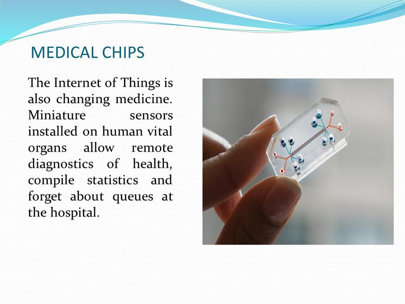 MEDICAL CHIPS The Internet of Things is also changing medicine