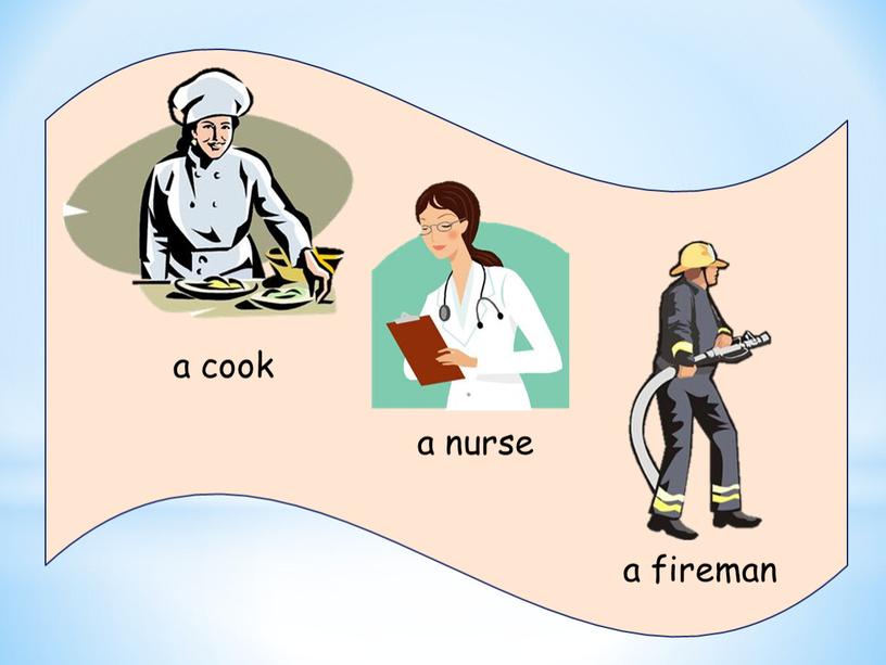 a cook a nurse a fireman