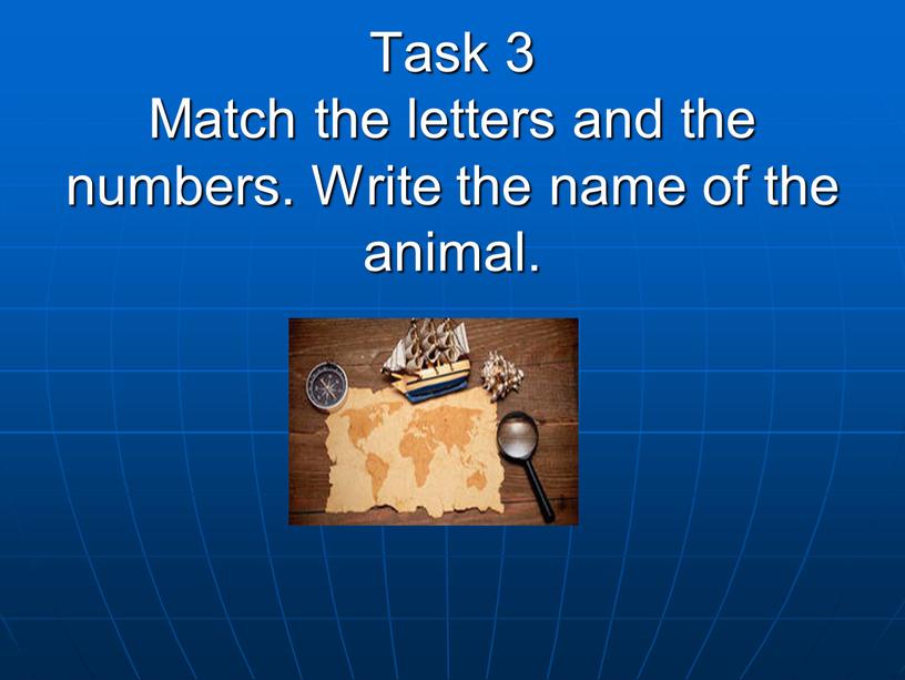 Task 3 Match the letters and the numbers
