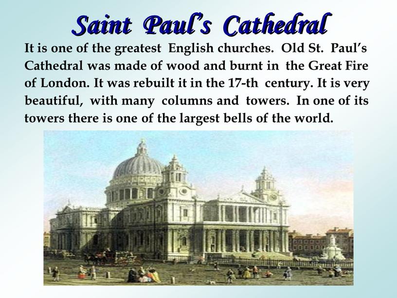 Saint Paul’s Cathedral It is one of the greatest