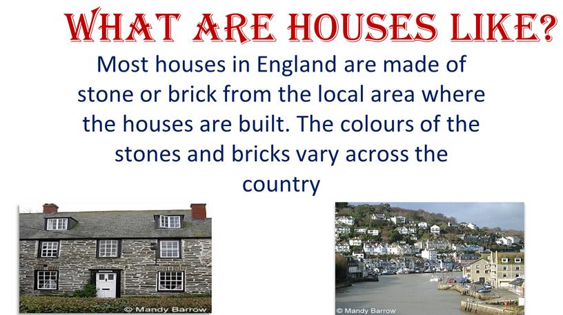 What are houses like? Most houses in