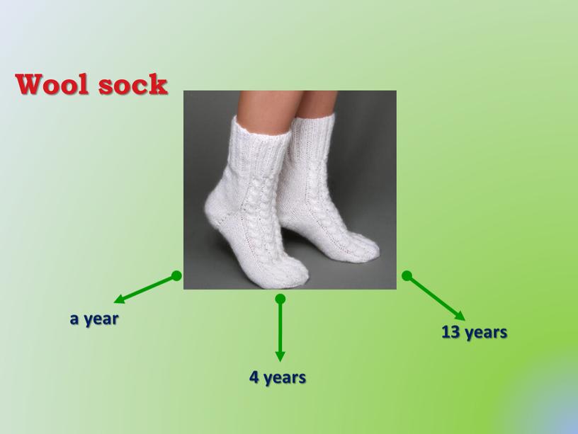 Wool sock a year 4 years 13 years