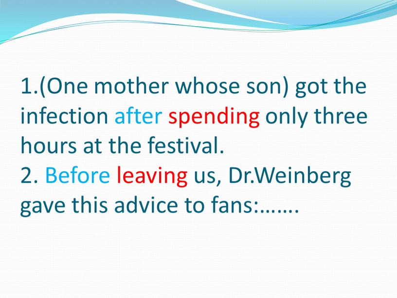 One mother whose son) got the infection after spending only three hours at the festival