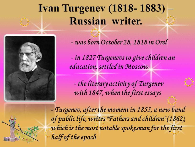 Ivan Turgenev (1818- 1883) – Russian writer