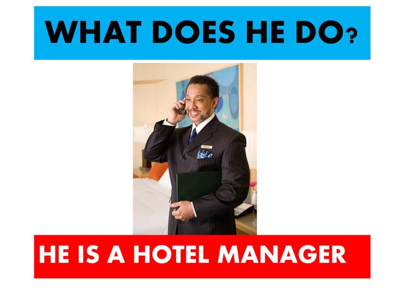 HE IS A HOTEL MANAGER WHAT DOES