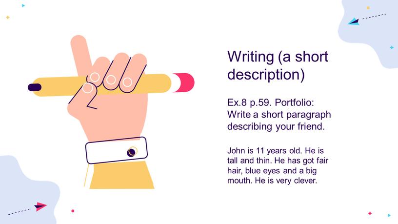 Writing (a short description) John is 11 years old