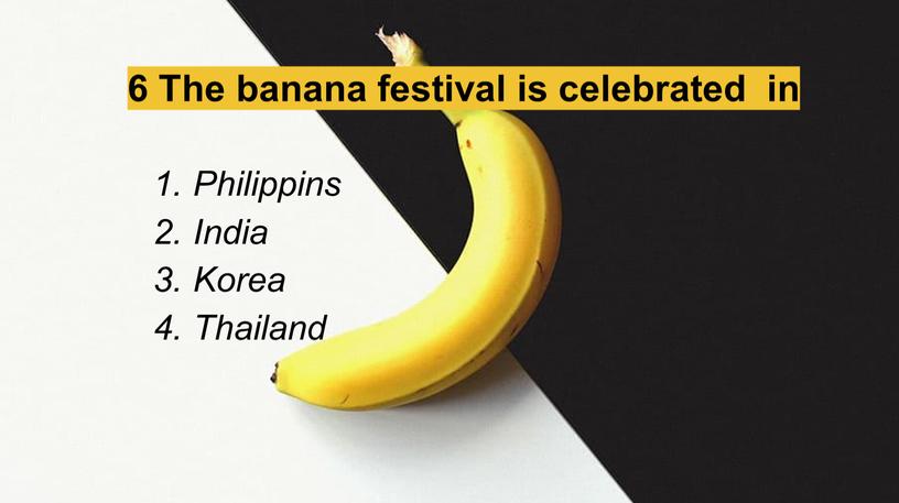 The banana festival is celebrated in