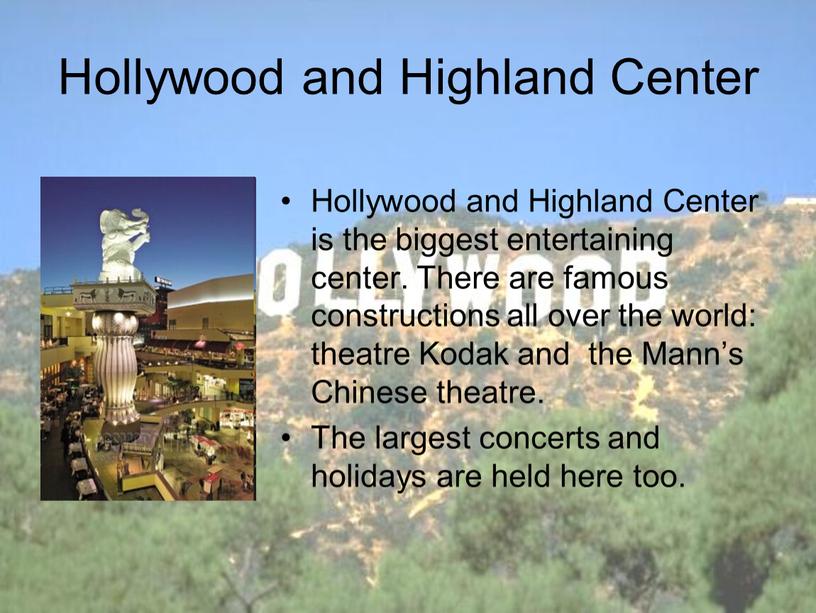 Hollywood and Highland Center is the biggest entertaining center