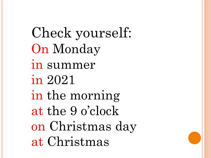 Check yourself: On Monday in summer in 2021 in the morning at the 9 o’clock on