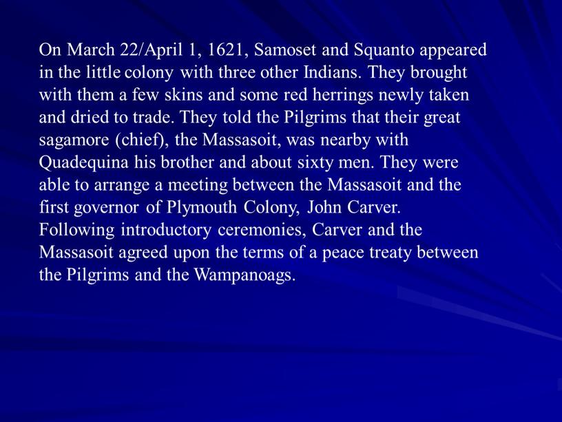 On March 22/April 1, 1621, Samoset and
