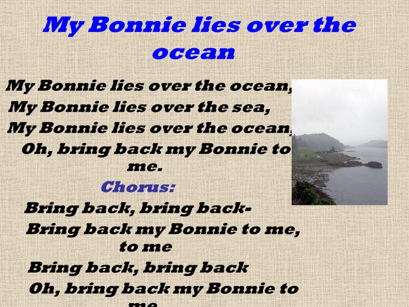 My Bonnie lies over the ocean