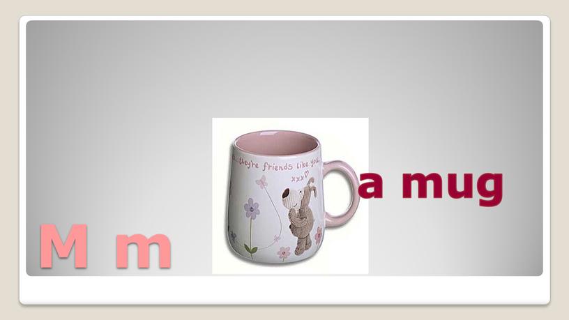 M m a mug