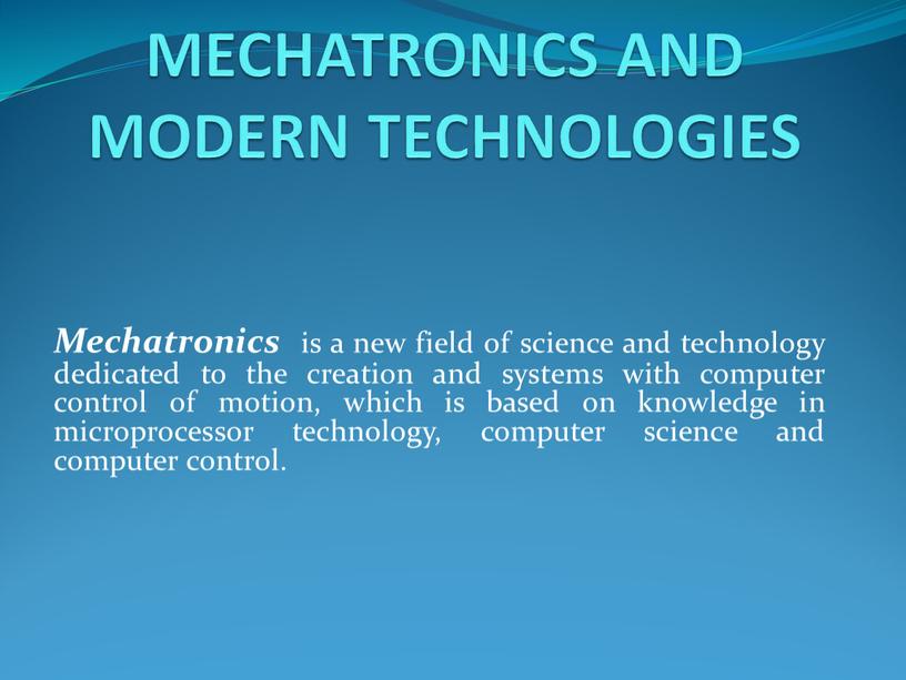 MECHATRONICS AND MODERN TECHNOLOGIES