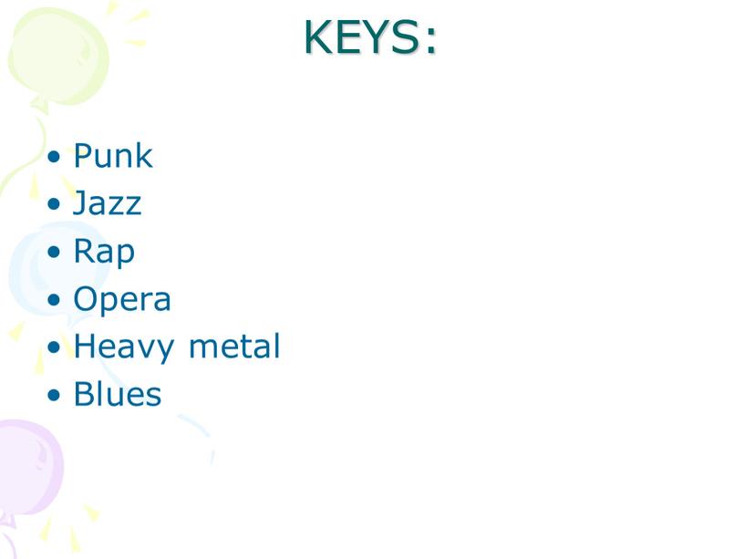 KEYS: Punk Jazz Rap Opera Heavy metal