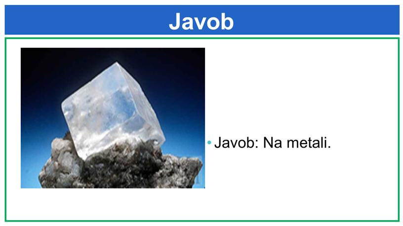 Javob Javob: Na metali.