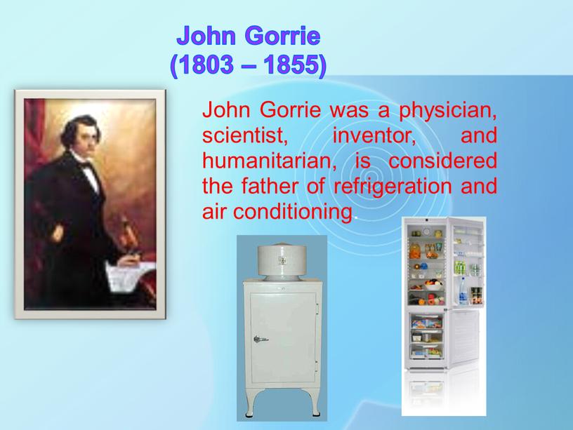 John Gorrie (1803 – 1855) John