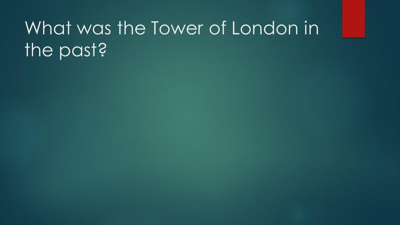 What was the Tower of London in the past?