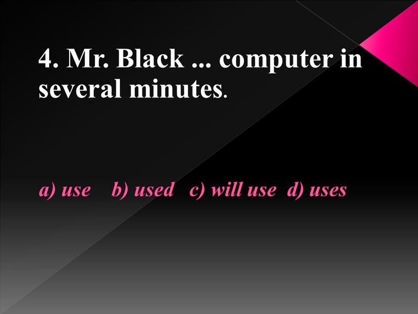 Mr. Black ... computer in several minutes