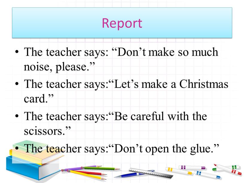 Report The teacher says: “Don’t make so much noise, please