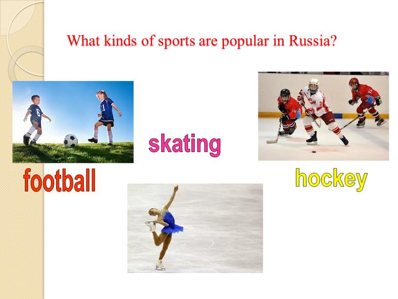 What kinds of sports are popular in