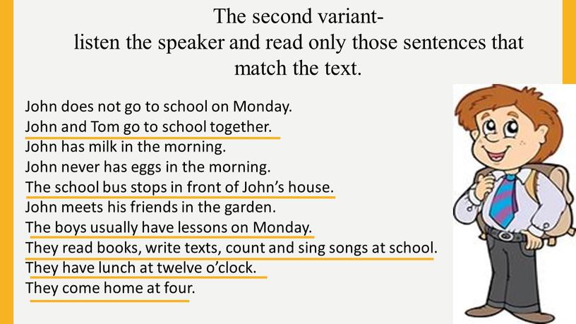 The second variant- listen the speaker and read only those sentences that match the text