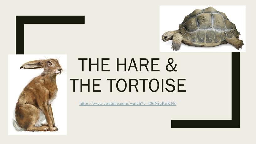 The Hare & the Tortoise https://www